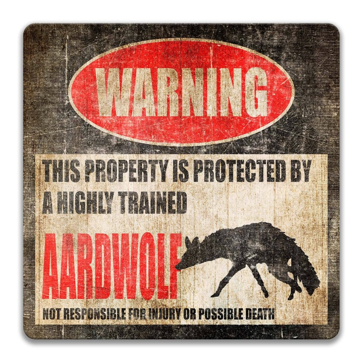 Square aardwolf warning sign, weathered finish, highly trained aardwolf joke with aardwolf silhouette