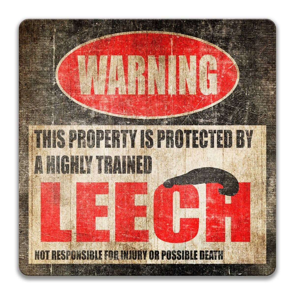 Leech property warning sign, novelty Leech-owner gag, highly trained Leech joke with leech silhouette