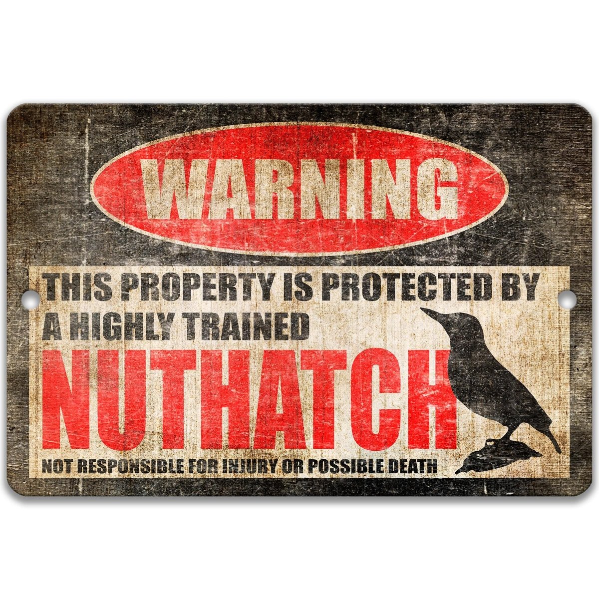Novelty nuthatch metal warning sign announcing this property is protected by a highly trained nuthatch