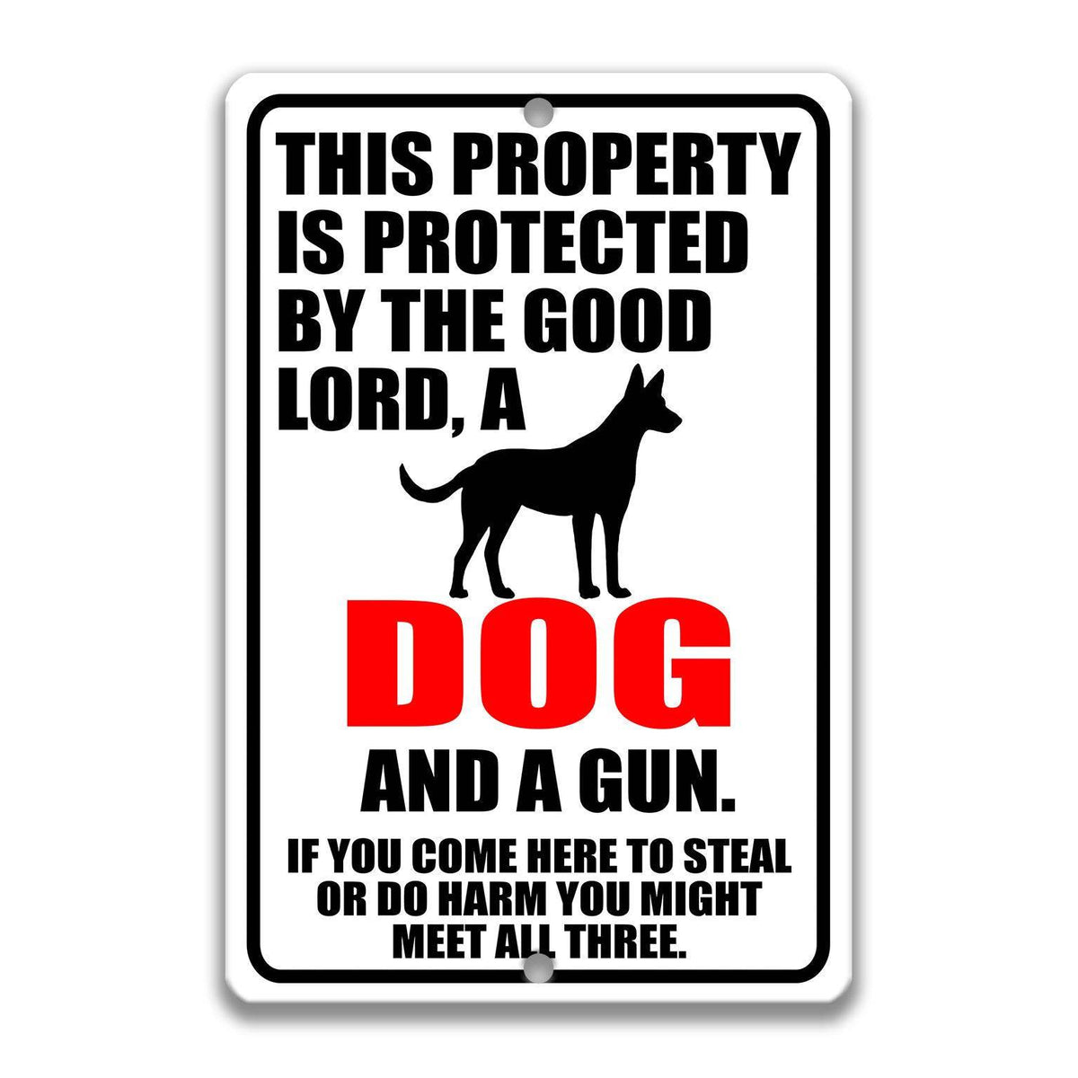 a sign that reads "THIS PROPERTY IS PROTECTED BY THE GOOD LORD, A DOG, AND A GUN. IF YOU COME HERE TO STEAL OR DO HARM YOU MIGHT MEET ALL THREE."