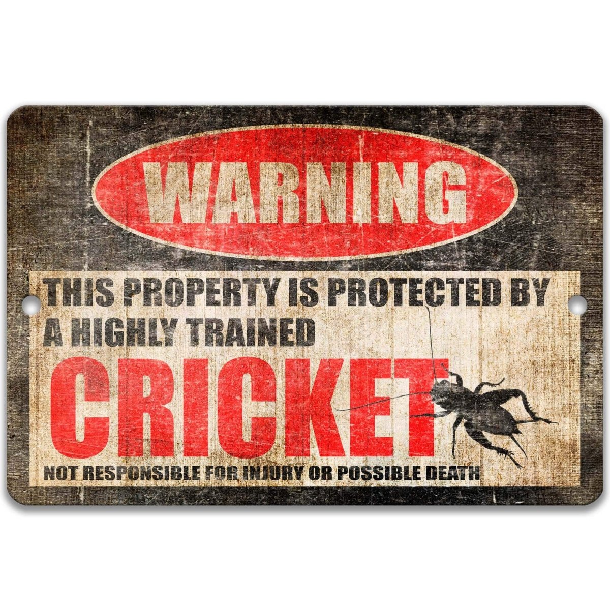 Cricket warning sign, distressed metal, property protected by a highly trained cricket, with cricket silhouette