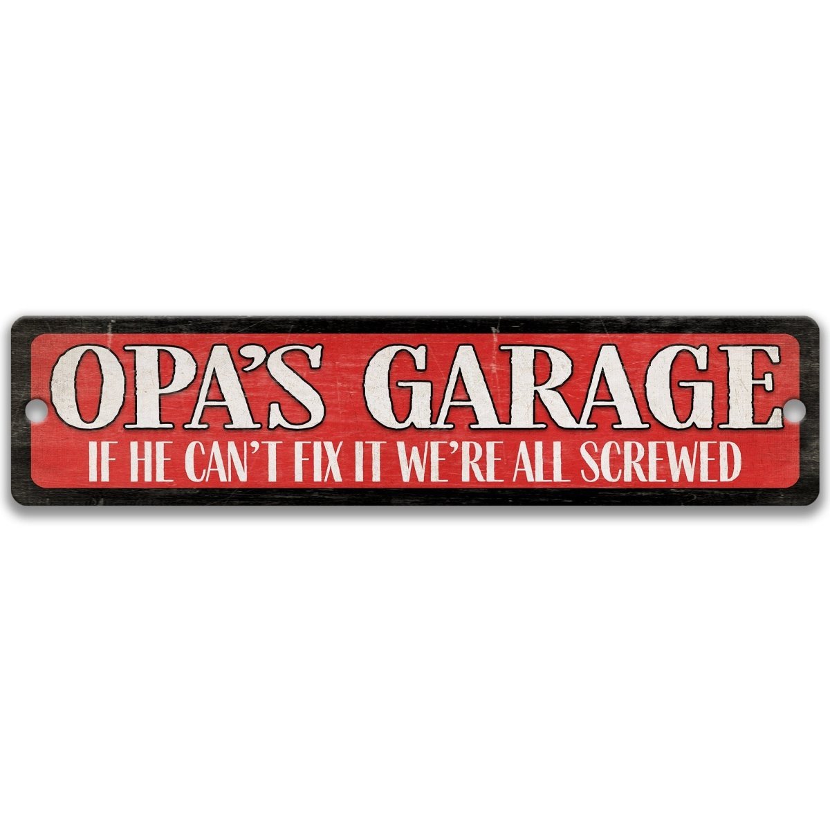 a sign with the text "OPA'S GARAGE" in bold red letters, accompanied by the text "IF HE CAN'T FIX IT WE'RE ALL SCREWED" in smaller white letters.