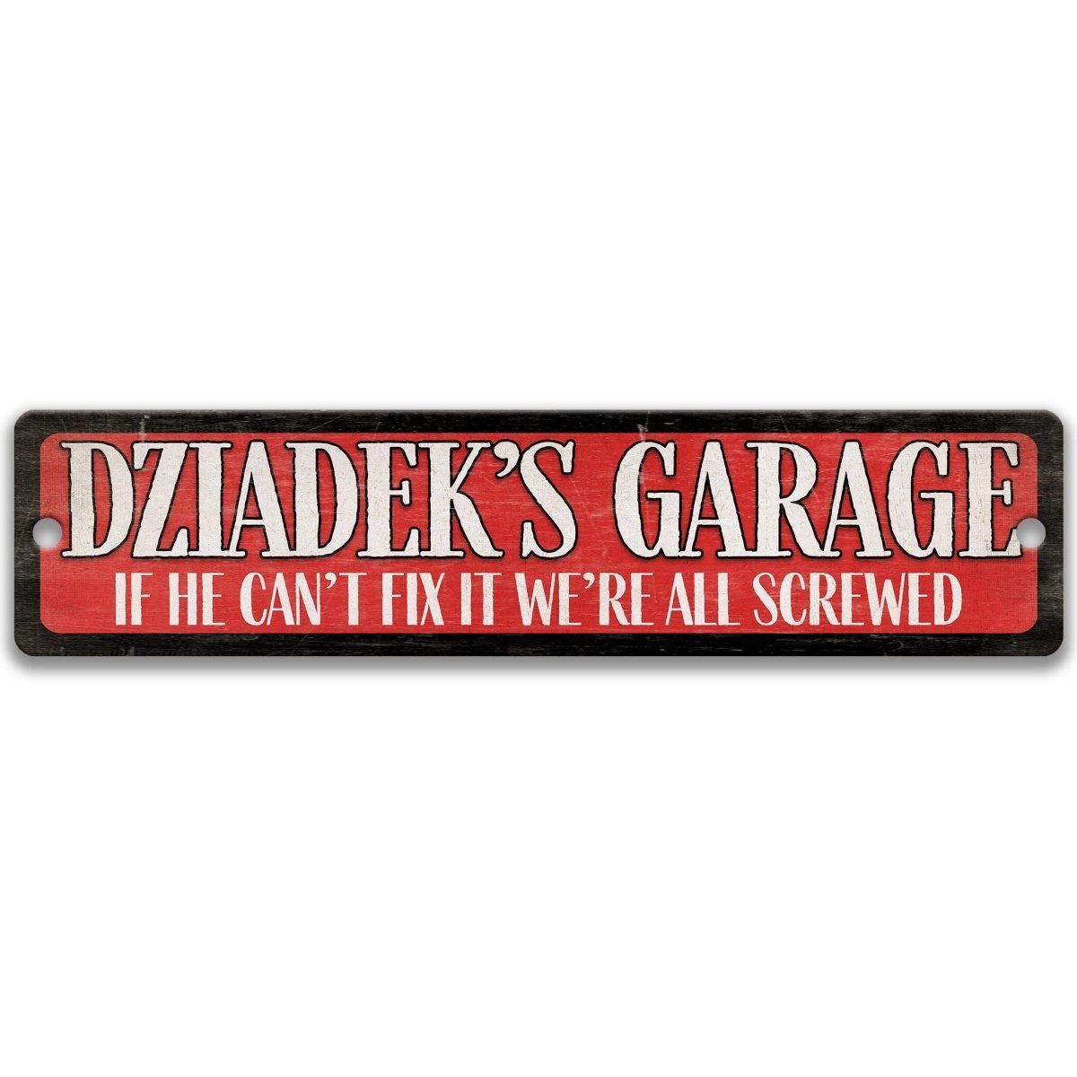 a sign with the text "DZIADEK'S GARAGE" in a bold, red font. The sign also includes the text "IF HE CAN'T FIX IT WE'RE ALL SCREWED" in a smaller, white font.