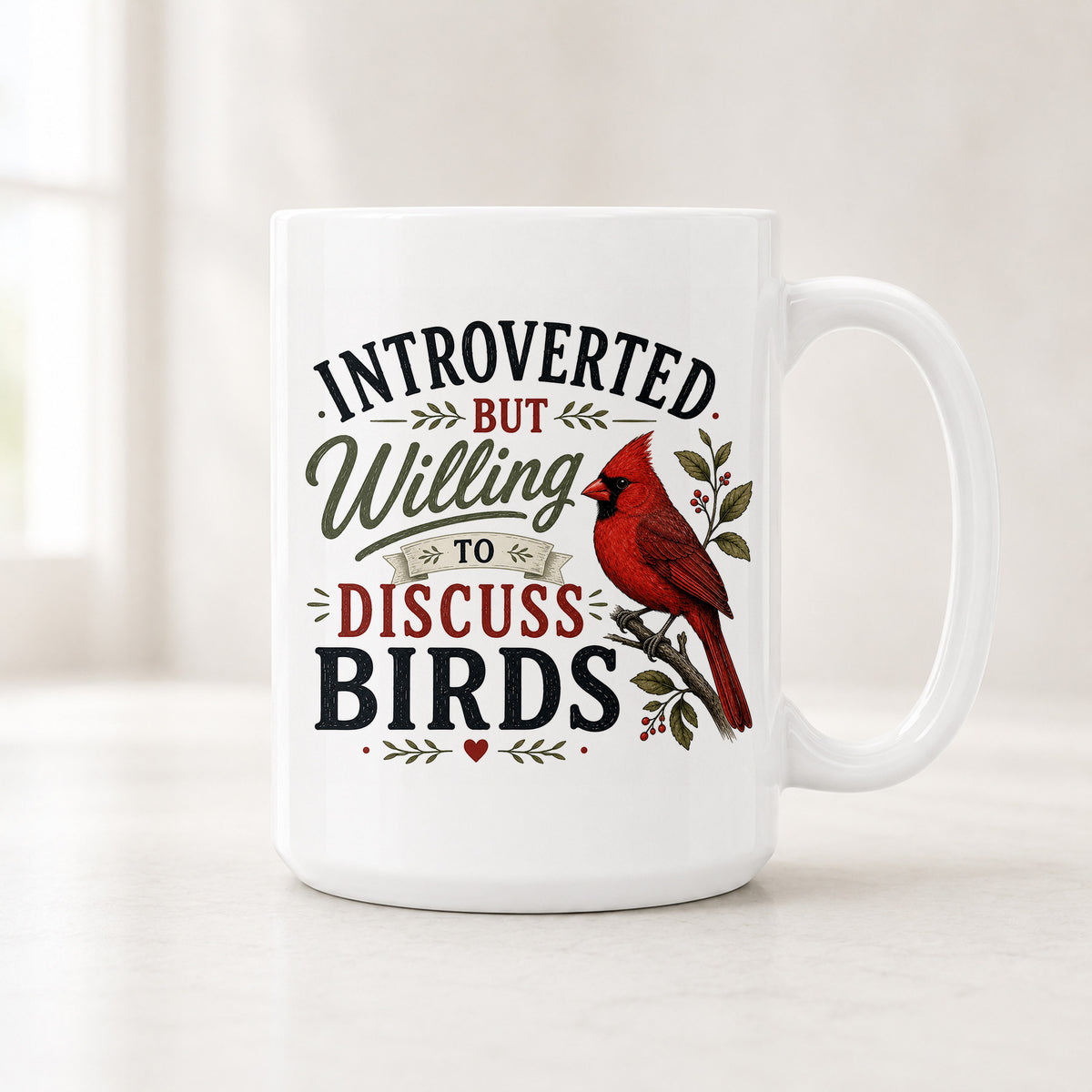 15 oz cardinal mug with a red Northern Cardinal on a berry branch and Introverted But Willing to Discuss Birds