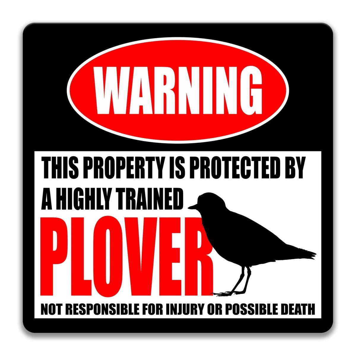 Aluminum piping plover property sign: protected by a highly trained plover, not responsible for injury or possible death
