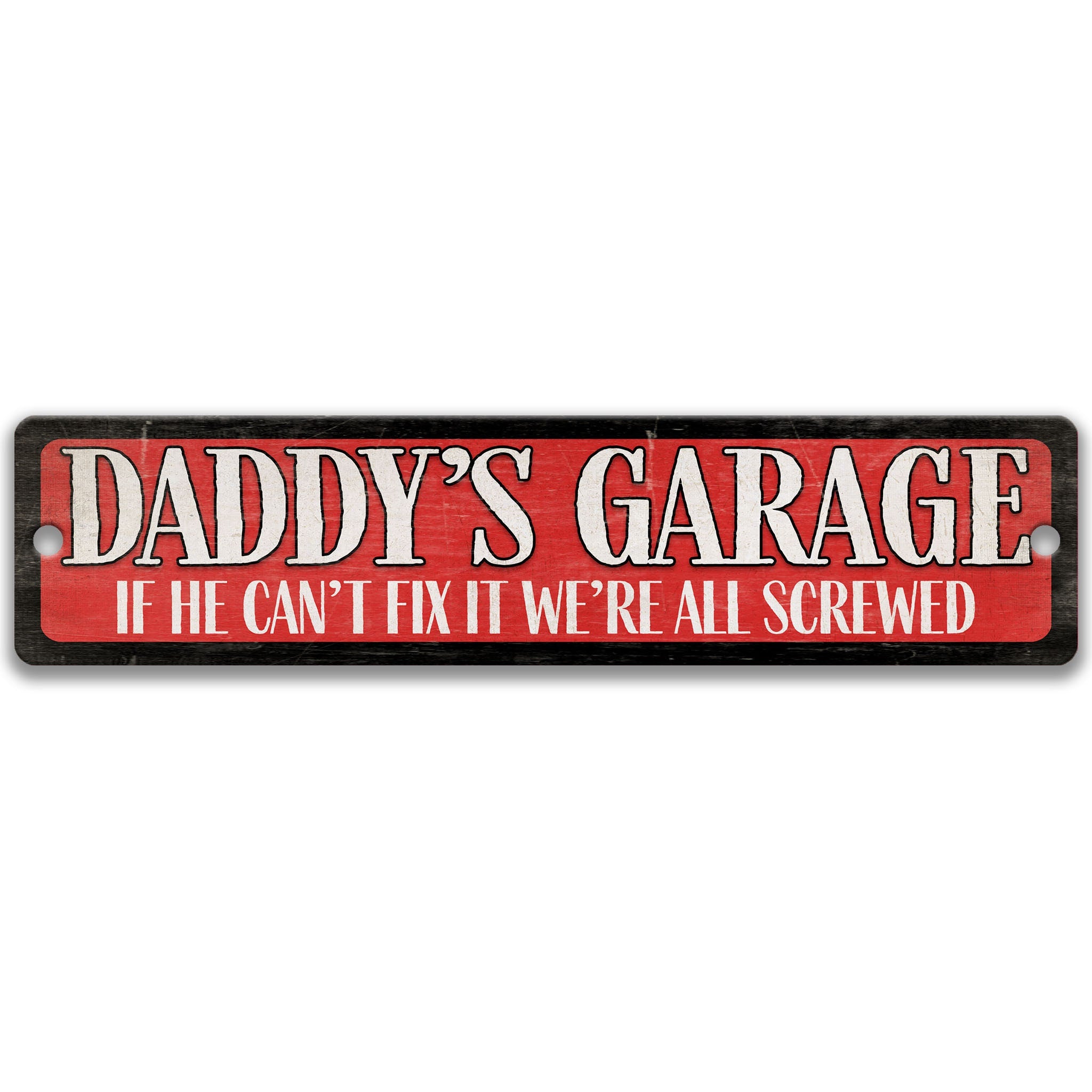 a sign with the text "DADDY'S GARAGE" in bold red letters, accompanied by the text "IF HE CAN'T FIX IT WE'RE ALL SCREWED" in smaller white letters.