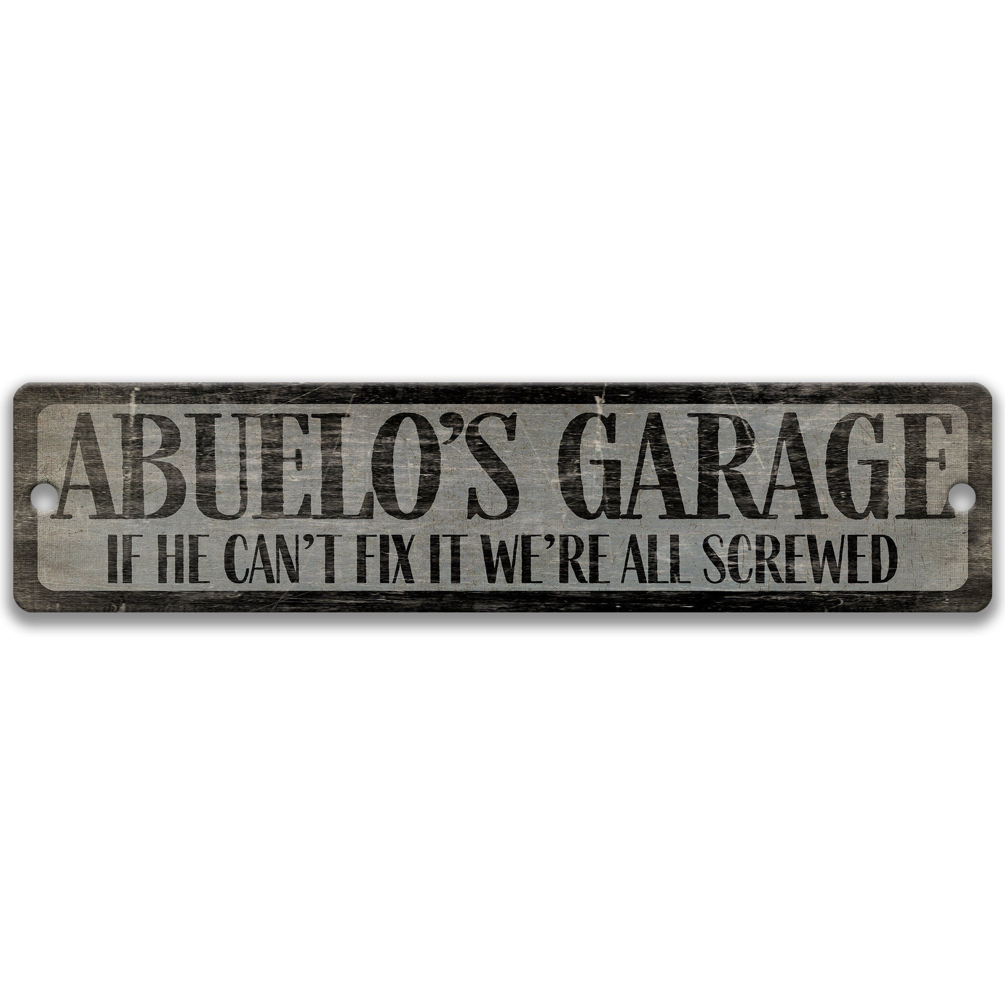a sign that reads "Abuelo's Garage" and says "If he can't fix it, we're all screwed".