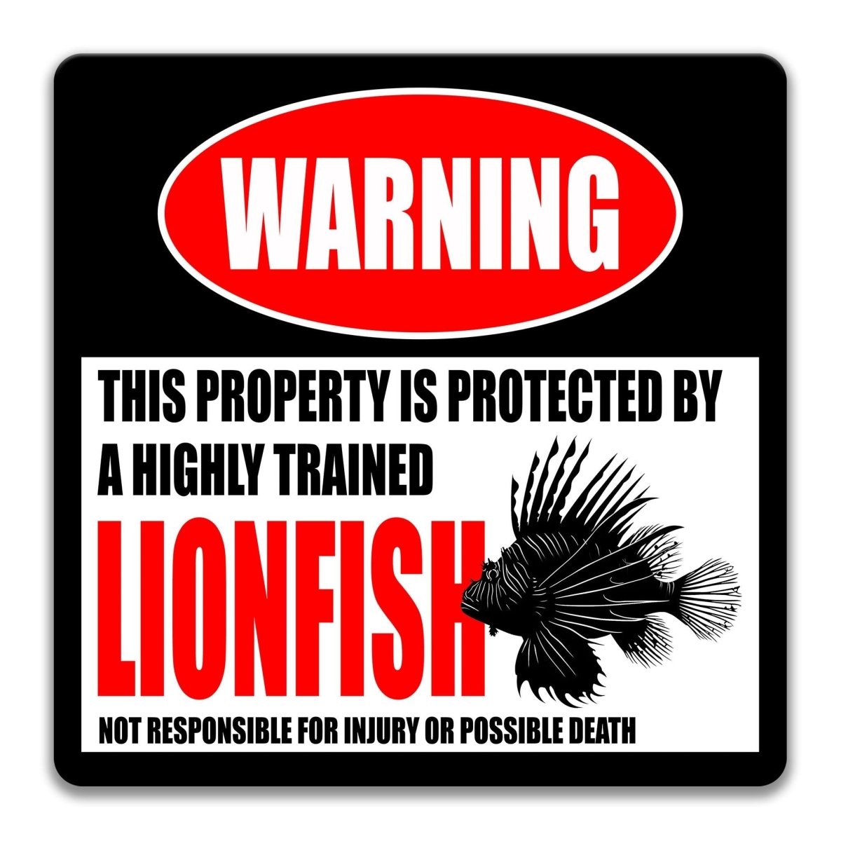 a warning sign that states "This property is protected by a highly trained lionfish" and warns that it is not responsible for injury or possible death.