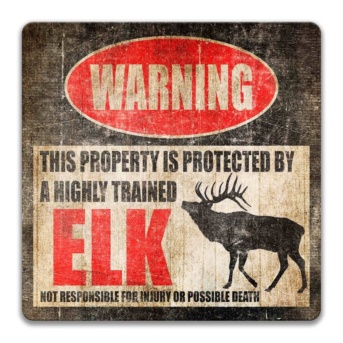 Square elk property warning sign, weathered finish, highly trained elk joke with antlered elk silhouette