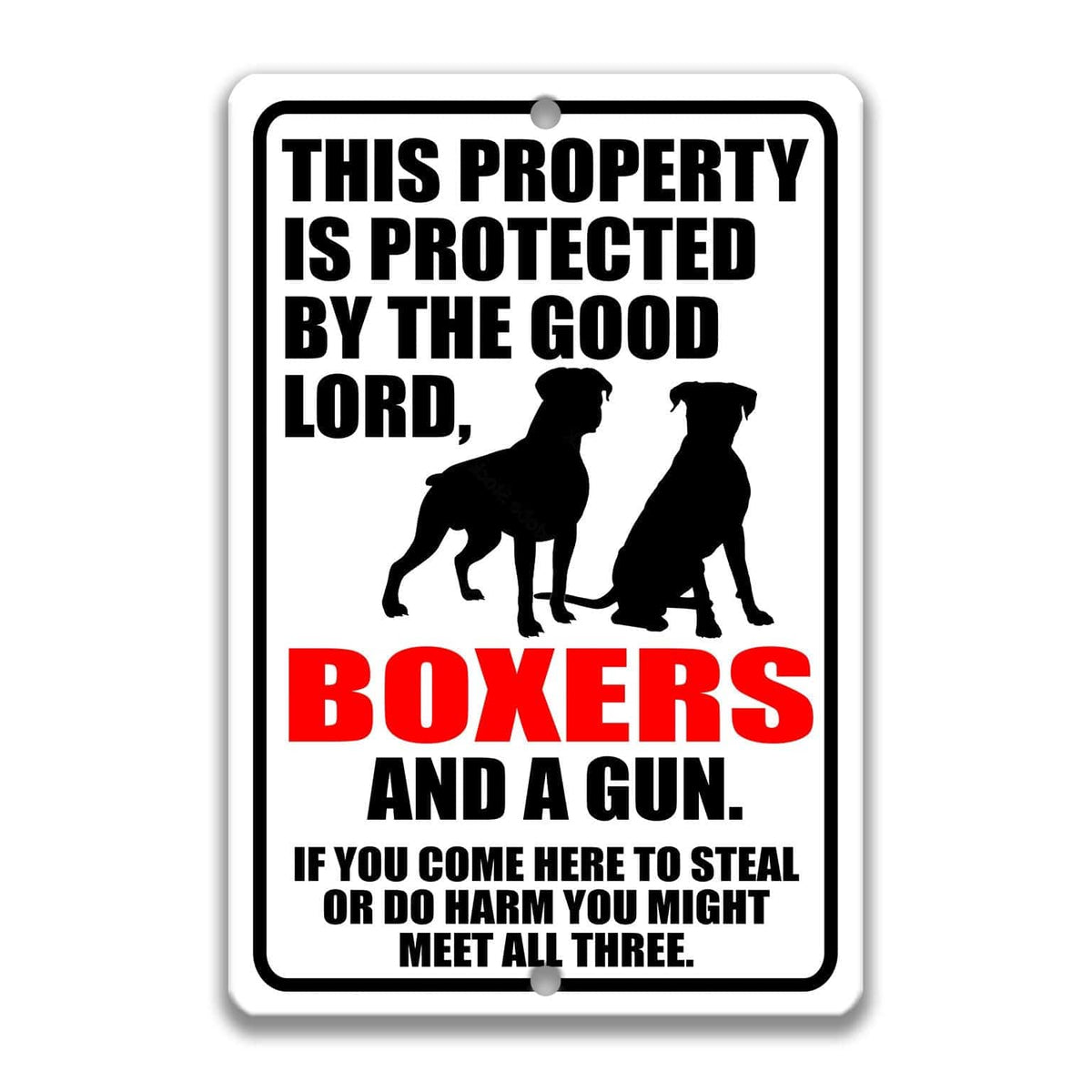 a sign with a warning message about a property being protected by the good Lord, specifically Boxers and a gun.