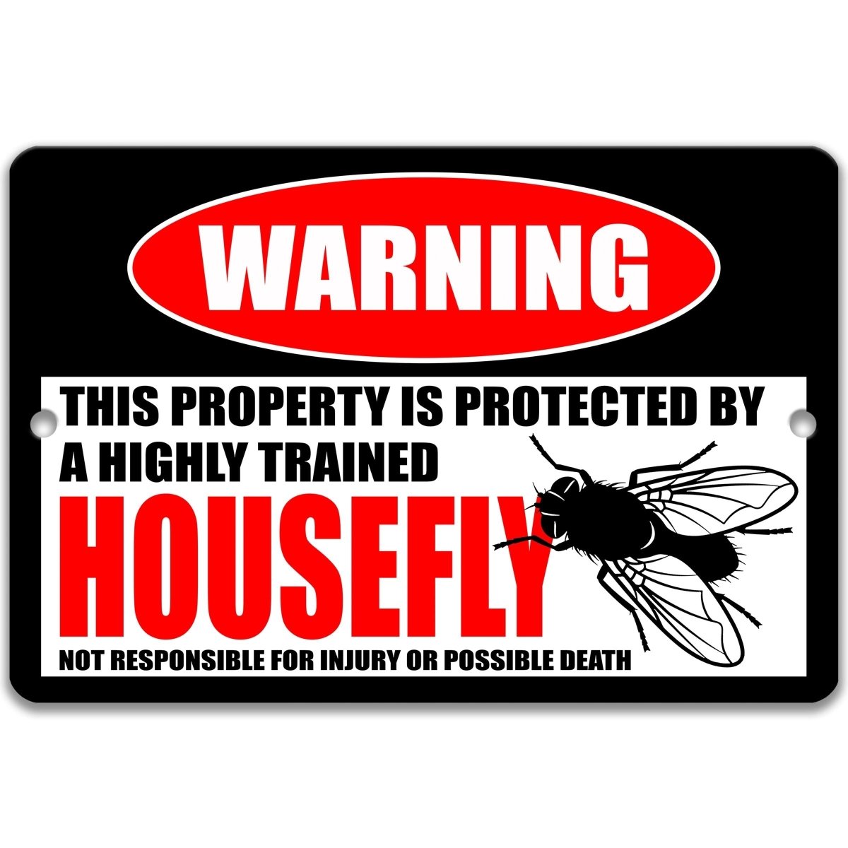 Alternate view of the highly trained housefly metal warning sign with the injury or possible death disclaimer