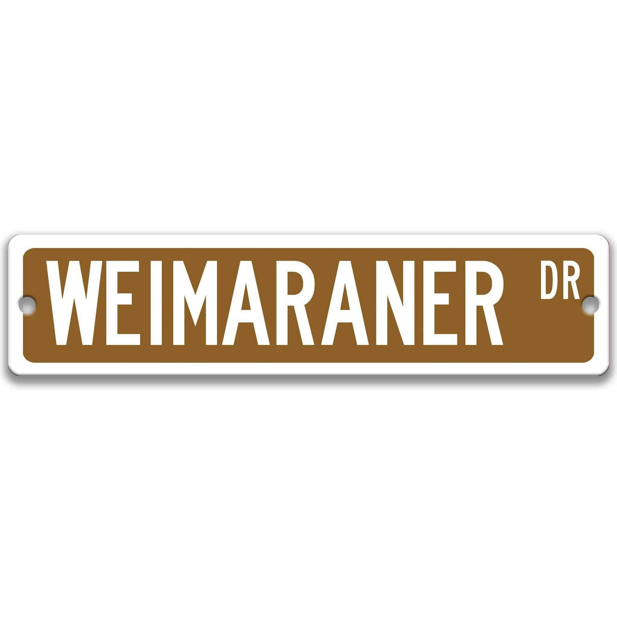 Brown Weimaraner DR aluminum street sign with white lettering