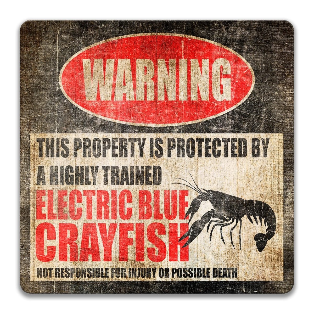 a warning sign that states "This property is protected by a highly trained electric blue crayfish".
