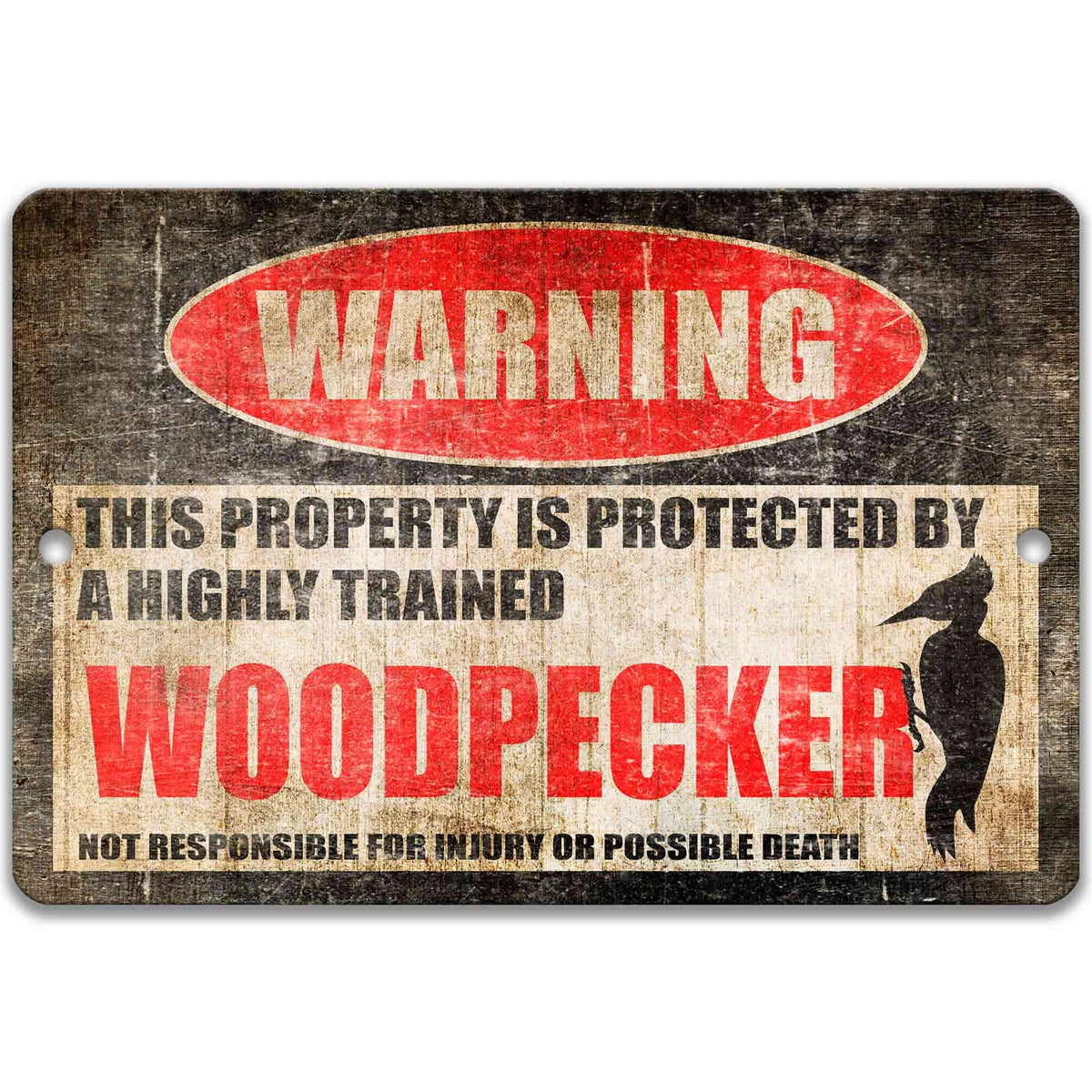 Woodpecker yard warning sign, distressed metal, property protected by a highly trained woodpecker, with woodpecker on tree silhouette