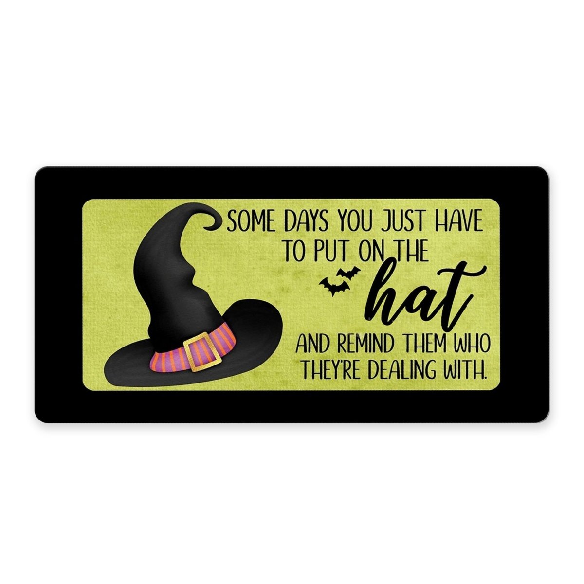 Black Put On the Hat 6x12 metal wreath sign with a witch hat quote in black and yellow