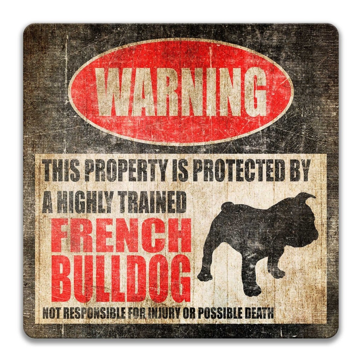 French Bulldog property warning sign, novelty French Bulldog-owner gag, highly trained French Bulldog joke with French Bulldog dog silhouette