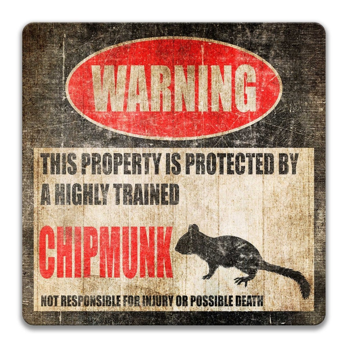 Chipmunk property warning sign, novelty Chipmunk-owner gag, highly trained Chipmunk joke with chipmunk silhouette