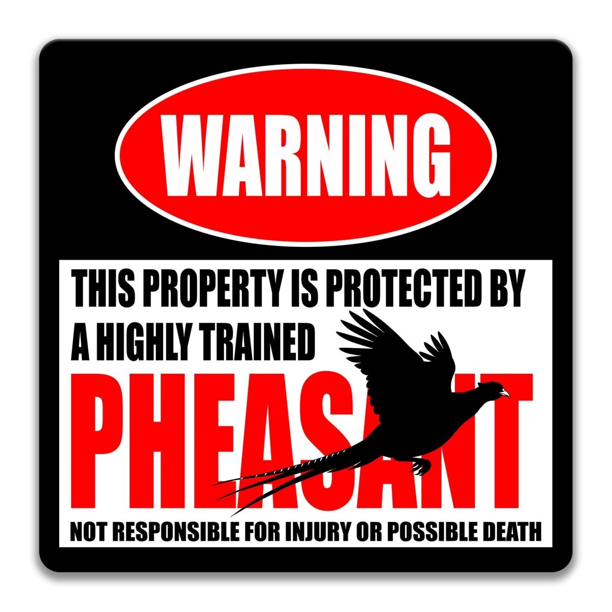 Pheasant metal warning sign with a silhouette of a pheasant in flight and the highly trained pheasant wording