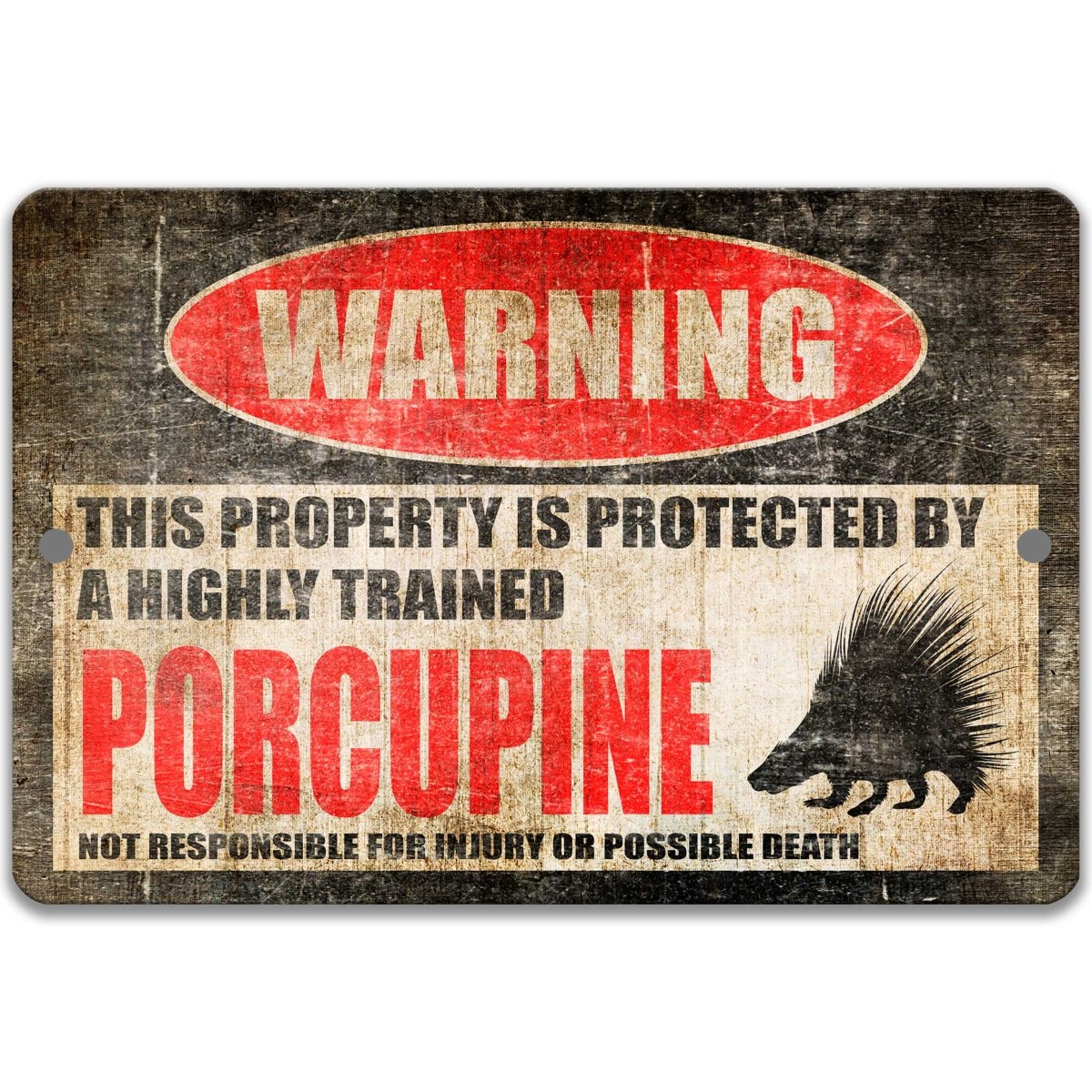 Funny porcupine property warning sign, distressed metal, highly trained porcupine joke with porcupine silhouette