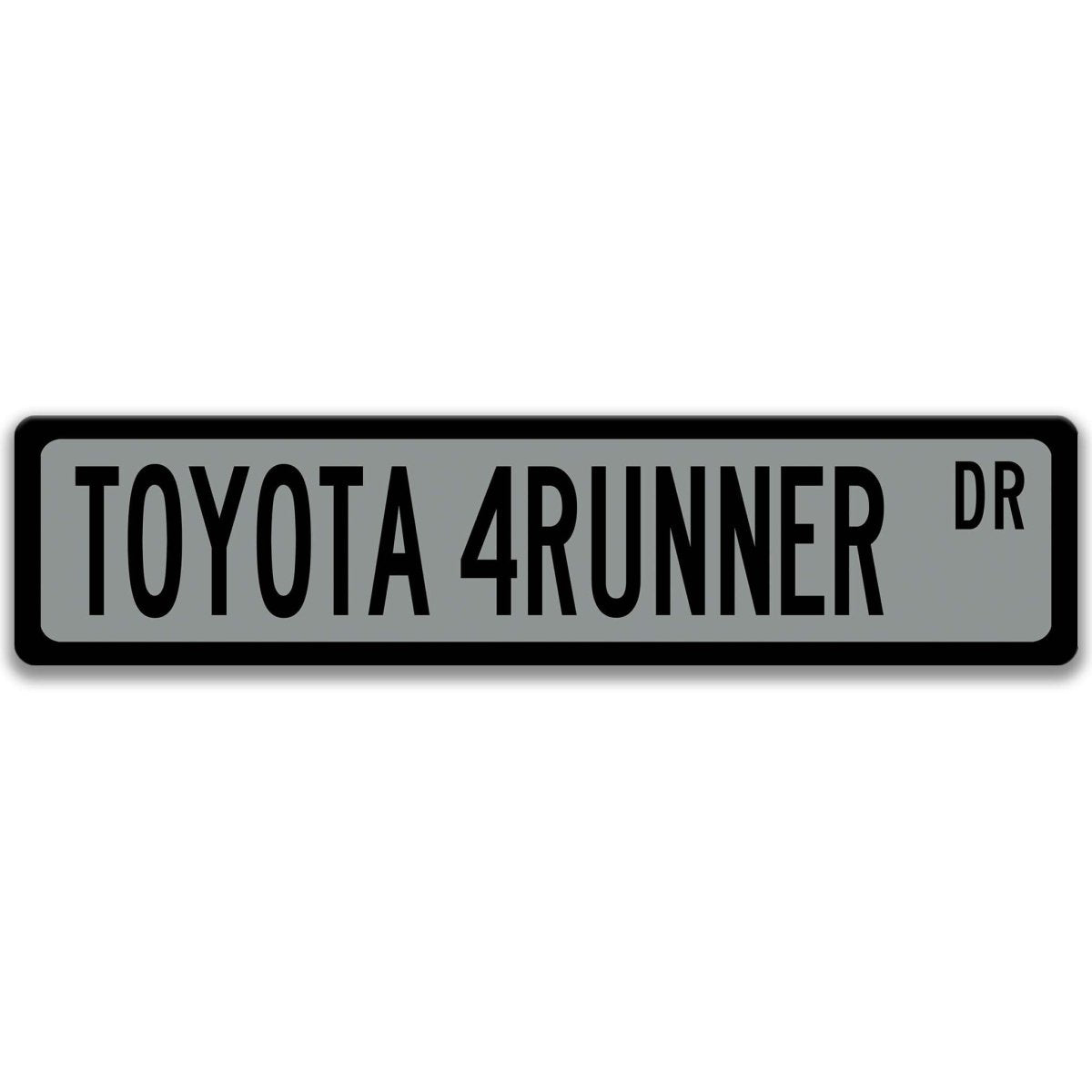 Gray Toyota 4Runner DR aluminum street sign with black lettering