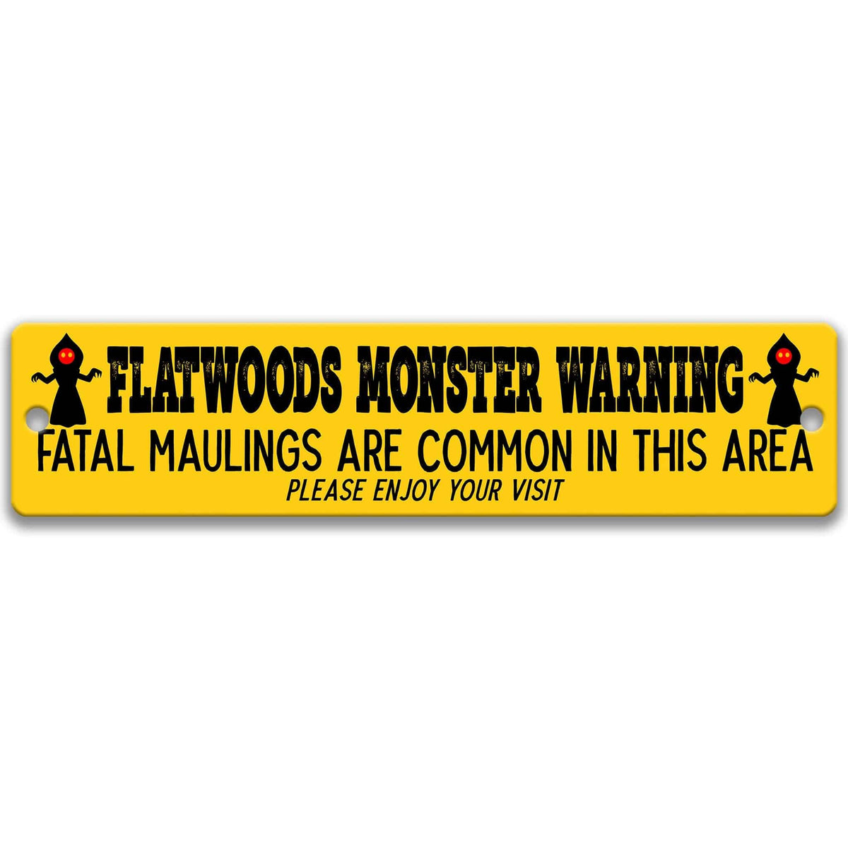 Flatwoods Monster warning street metal sign, distressed rusted yellow, fatal maulings are common in this area, flanked by flatwoods monster silhouettes