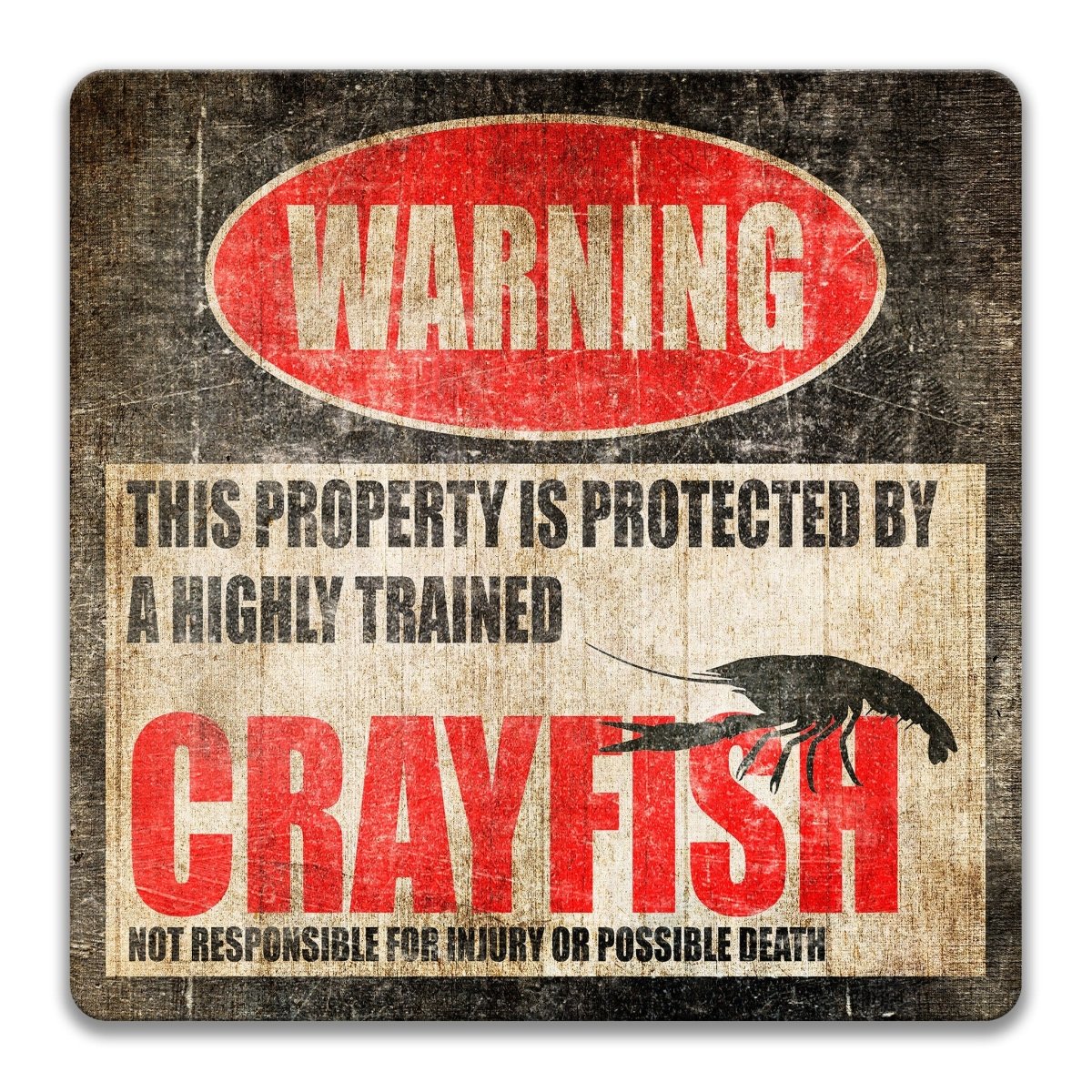 a warning sign that says "WARNING" and "THIS PROPERTY IS PROTECTED BY A highly trained CRAYFISH".