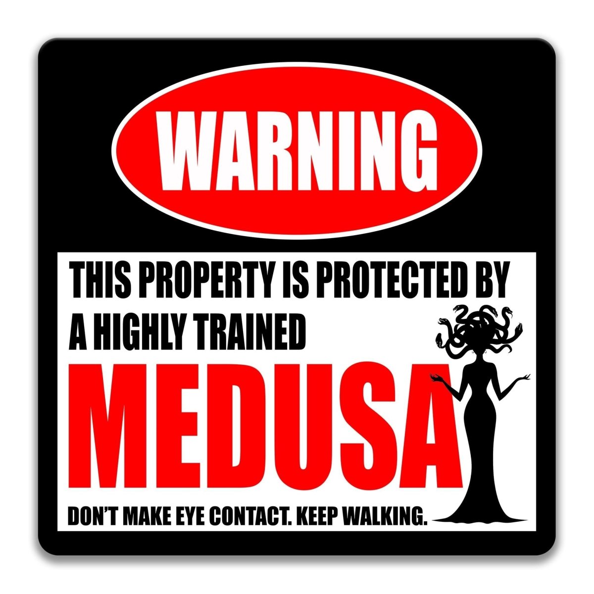 a warning sign that says "This property is protected by a highly trained Medusa".
