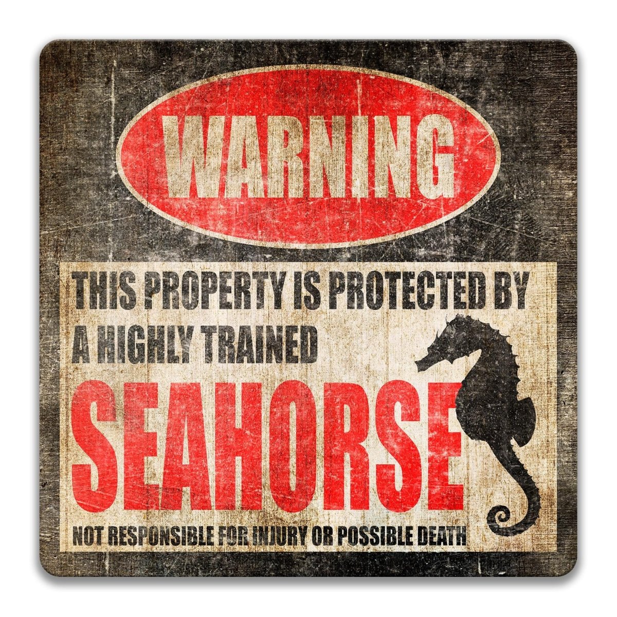 a warning sign that states "This property is protected by a highly trained sea horse".