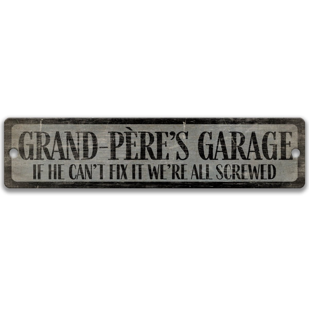 a sign with the text "GRAND PÉRE'S GARAGE" and below it, "IF HE CAN'T FIX IT WE'RE ALL SCREWED".