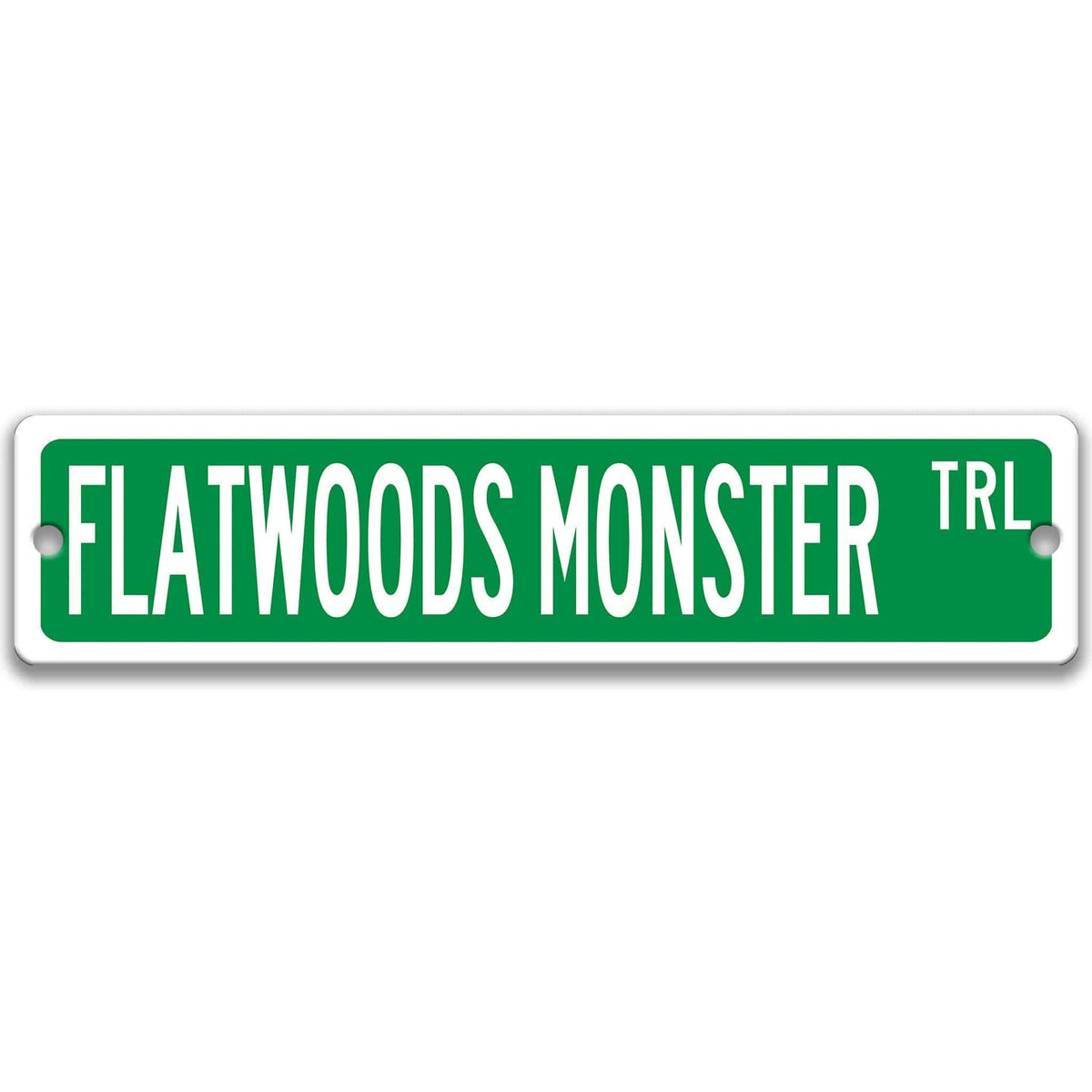 Green Flatwoods Monster TRL aluminum street sign with white lettering