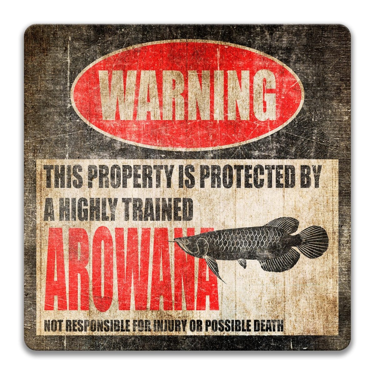 a warning sign that says "WARNING" and "THIS PROPERTY IS PROTECTED BY A HIGHLY TRAINED AROWANA".