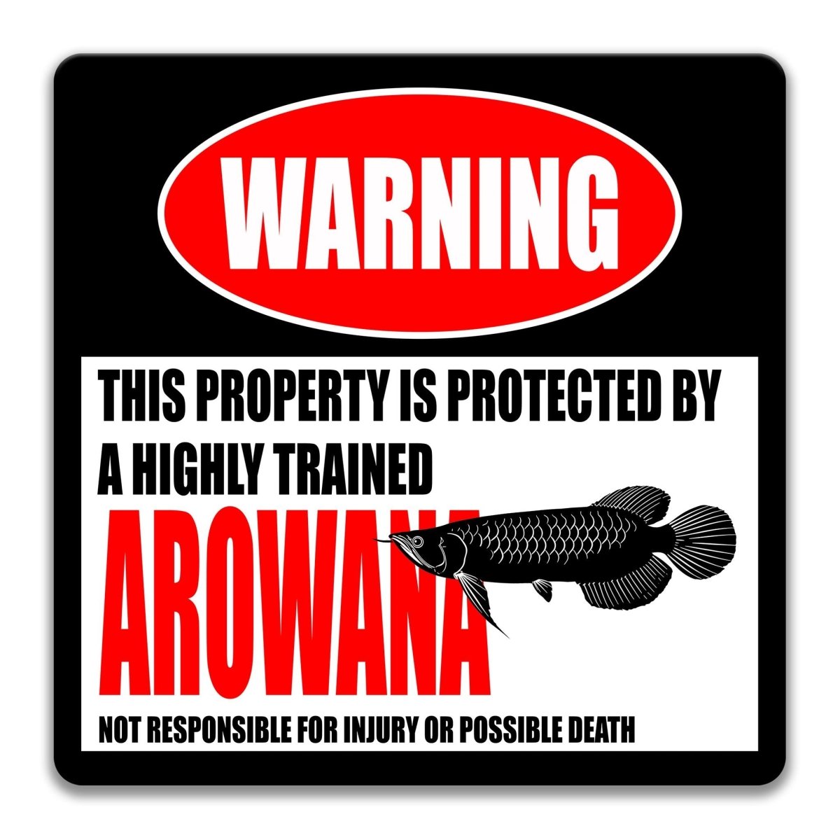 a warning sign that states "This property is protected by a highly trained arowana" and includes a graphic of a black fish.