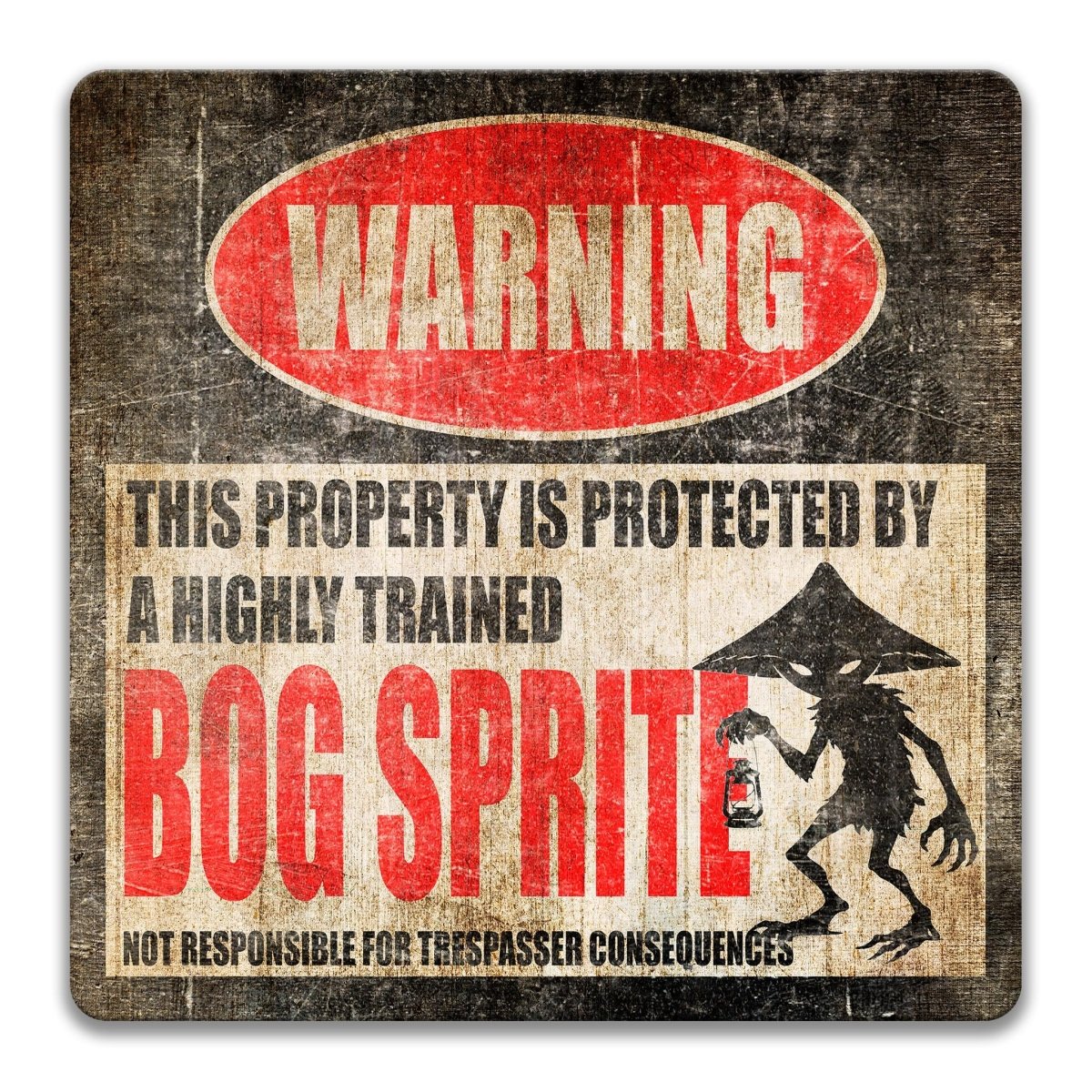 a warning sign that says "WARNING" and "THIS PROPERTY IS PROTECTED BY A HIGHLY TRAINED BOG SPITTE".