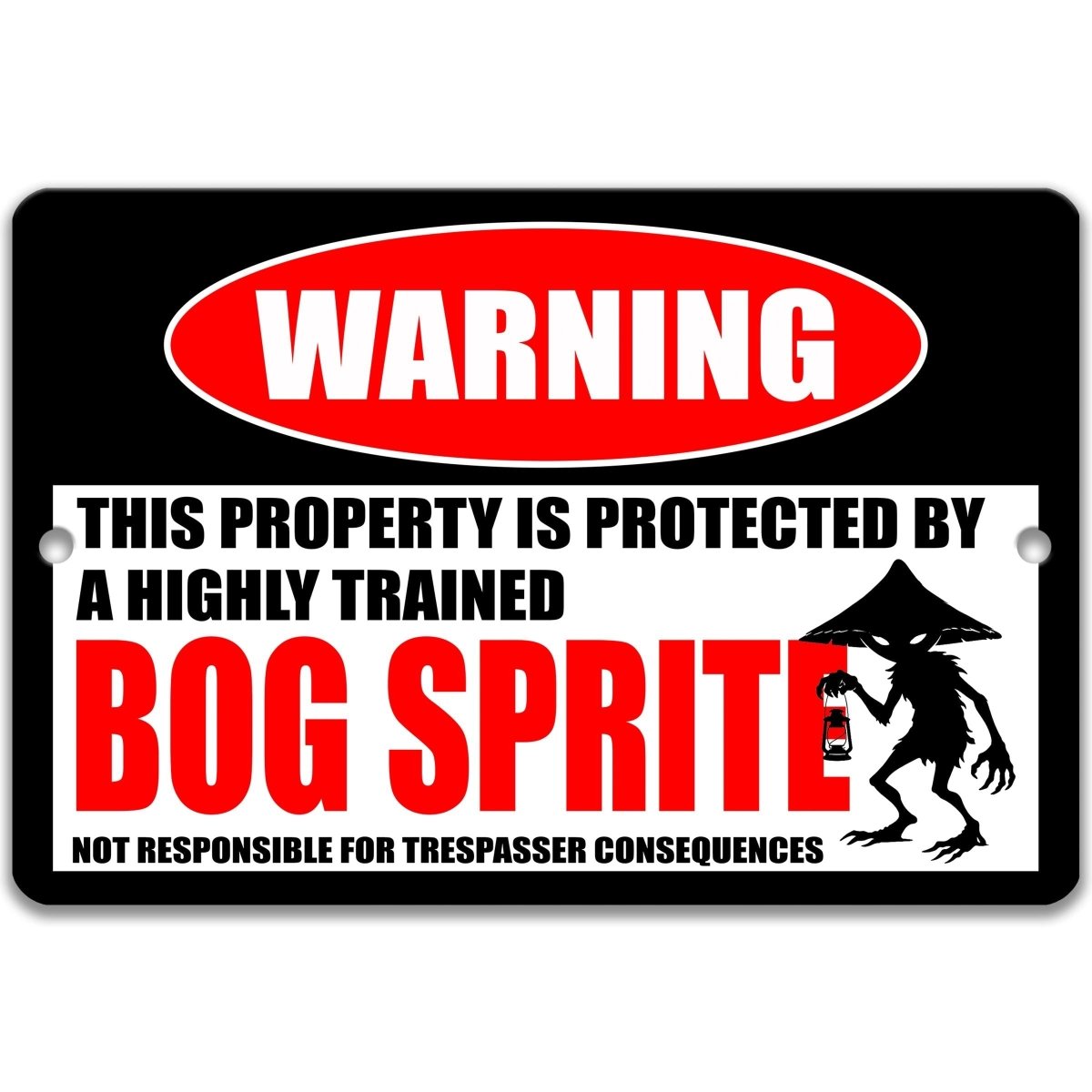 a warning sign that says "WARNING THIS PROPERTY IS PROTECTED BY A highly trained BOG SPRITE NOT RESPONSIBLE FOR TRESPASSER CONSEQUENCES".