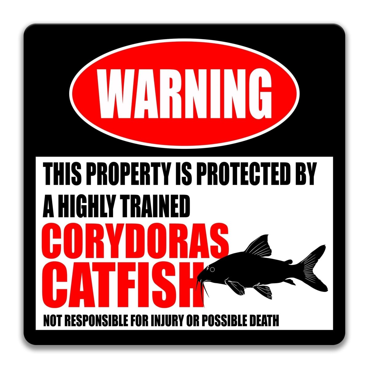 a warning sign that states "This property is protected by a highly trained corydoras catfish. Not responsible for injury or possible death."