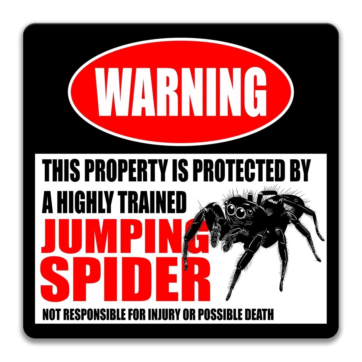 a warning sign that states "This property is protected by a highly trained jumping spider", accompanied by a graphic of a jumping spider. The sign also includes a cautionary message that states "Jumping Spider Not responsible for injury or possible death".