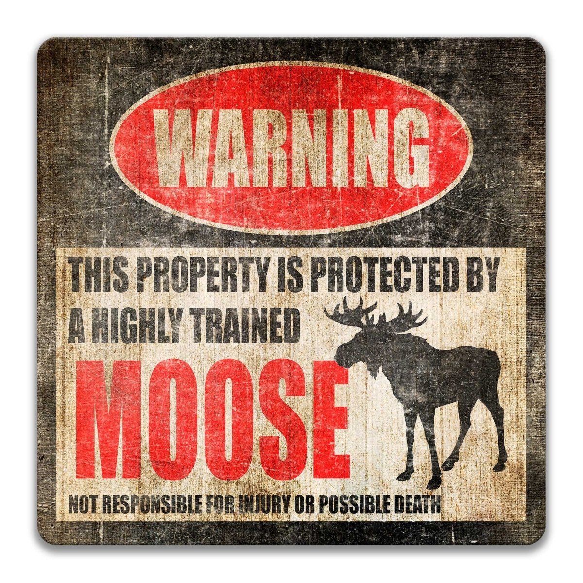 Vintage-style sign with a moose and humorous warning text on a wooden background.