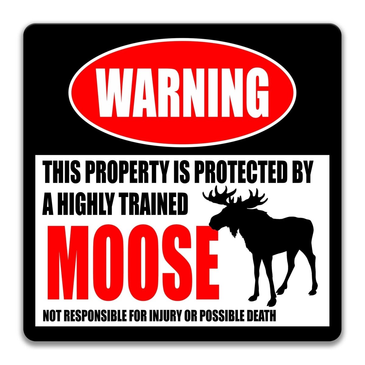 Warning sign with a moose graphic and humorous text on a black background