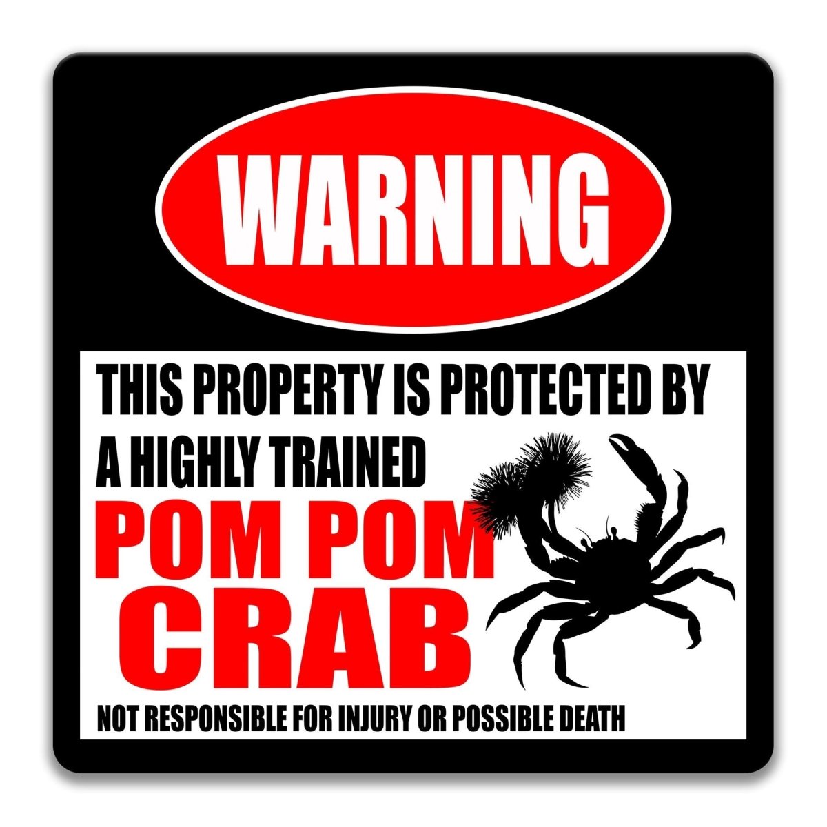 a warning sign that states "This property is protected by a highly trained POM POM CRAB", accompanied by a graphic of a pom pom crab. The sign also includes the text "NOT RESPONSIBLE FOR INJURY OR POSSIBLE DEATH".