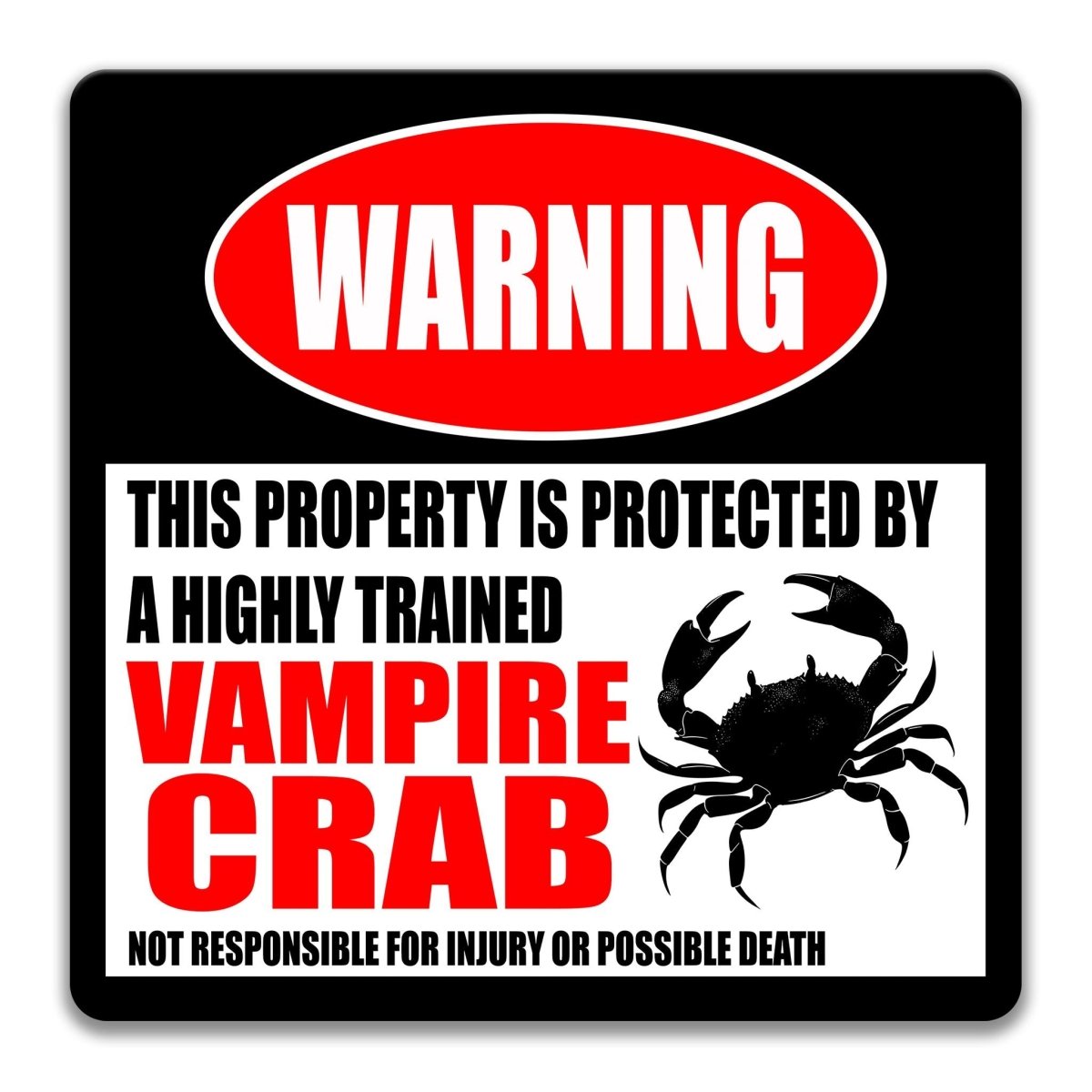 a warning sign that states "This property is protected by a highly trained Vampire crab. Not responsible for injury or possible death."