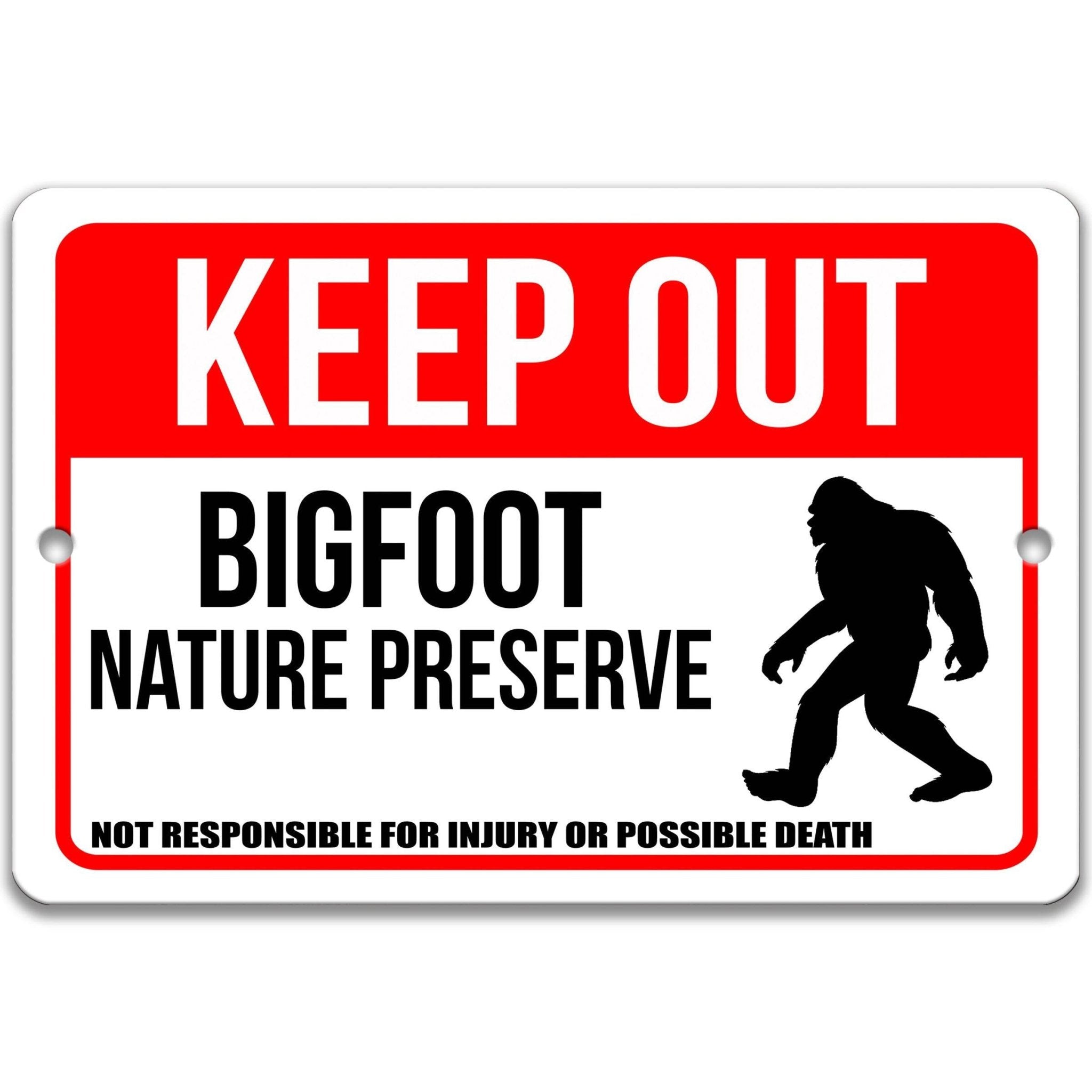 Keep Out Bigfoot Nature Preserve Not Responsible for Injury or Possible Death Sign
