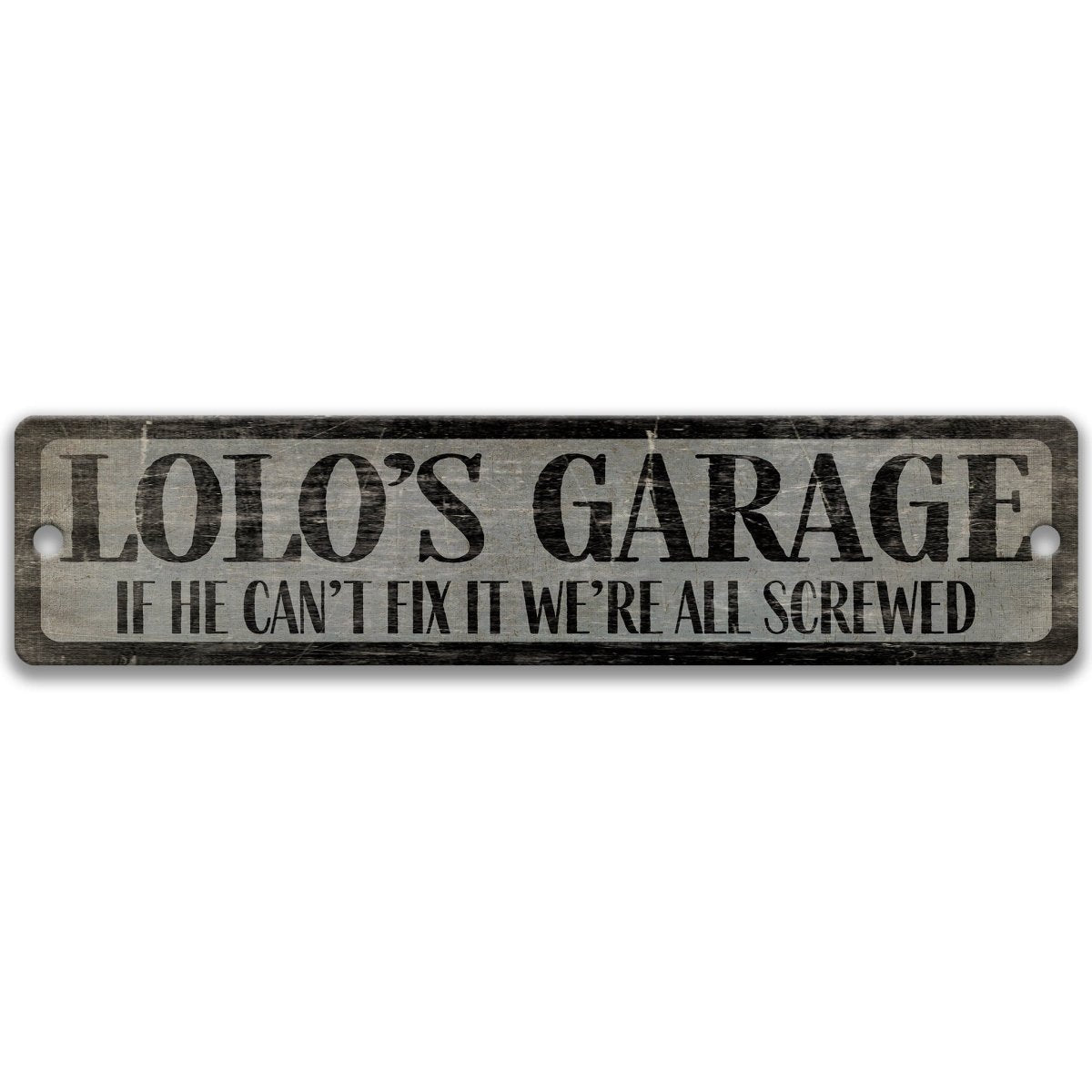 a sign with the text "Lolo's Garage" and a humorous message below it, stating "If he can't fix it, we're all screwed".