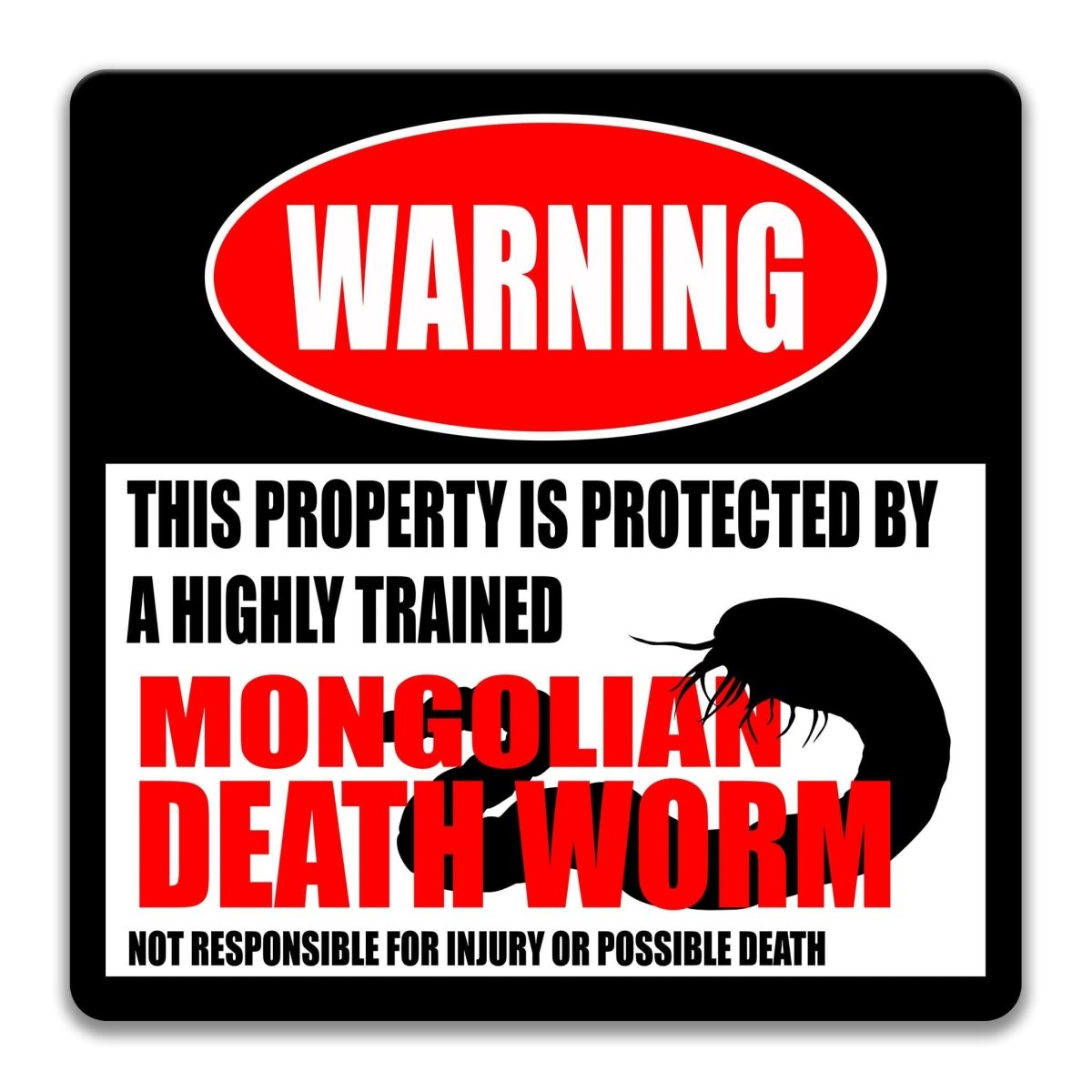 a warning sign that states "This property is protected by a highly trained Mongolian death worm" and warns that it is not responsible for injury or possible death.