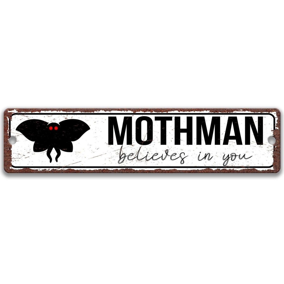 Mothman Believes in You street sign, distressed metal, red-eyed mothman silhouette with believes-in-you script
