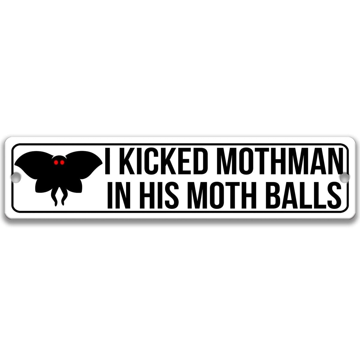 Mothman gag sign, clean white border, 'I kicked Mothman in his moth balls' joke with red-eyed Mothman silhouette