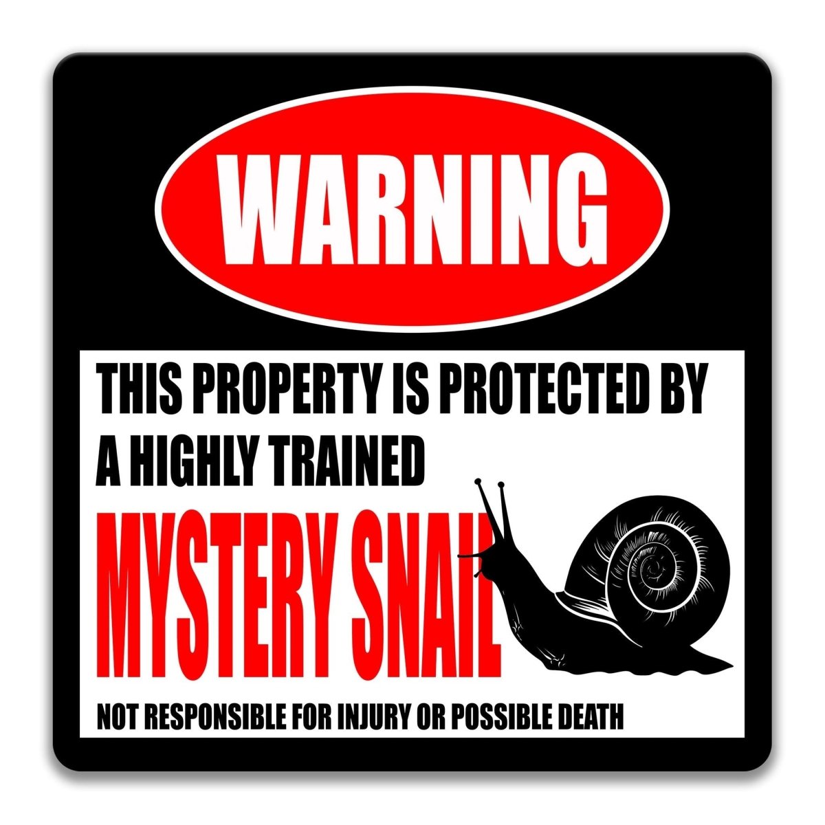 a warning sign that states "This property is protected by a highly trained mystery snail" and includes a graphic of a snail.