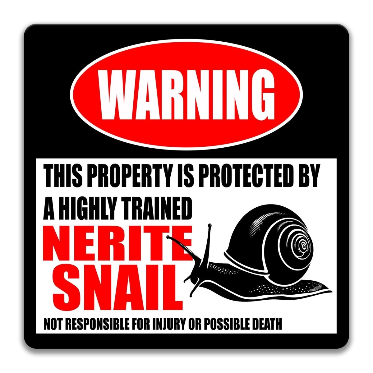 a warning sign that says "This property is protected by a highly trained Nerite snail" and states that it is not responsible for injury or possible death.