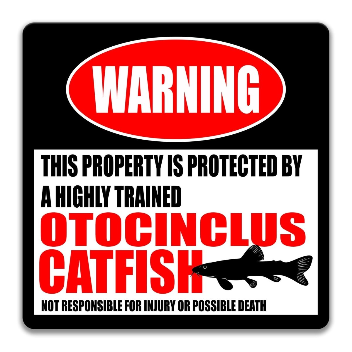 a warning sign that states "This property is protected by a highly trained Otocinclus catfish. Not responsible for injury or possible death."