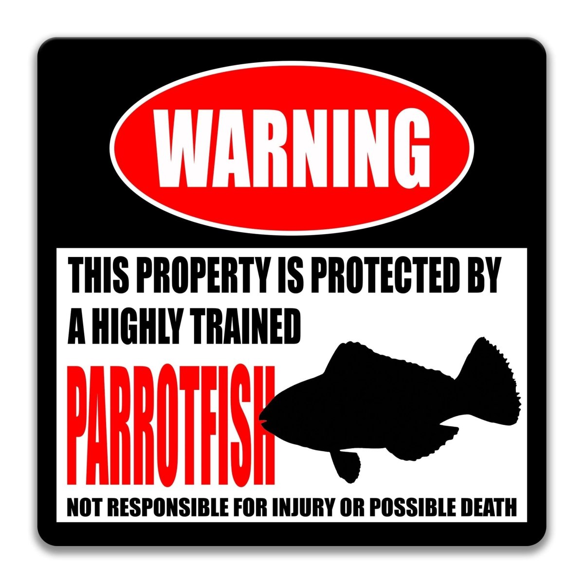 a warning sign that states "This property is protected by a highly trained parrotfish" and warns that it is not responsible for injury or possible death.