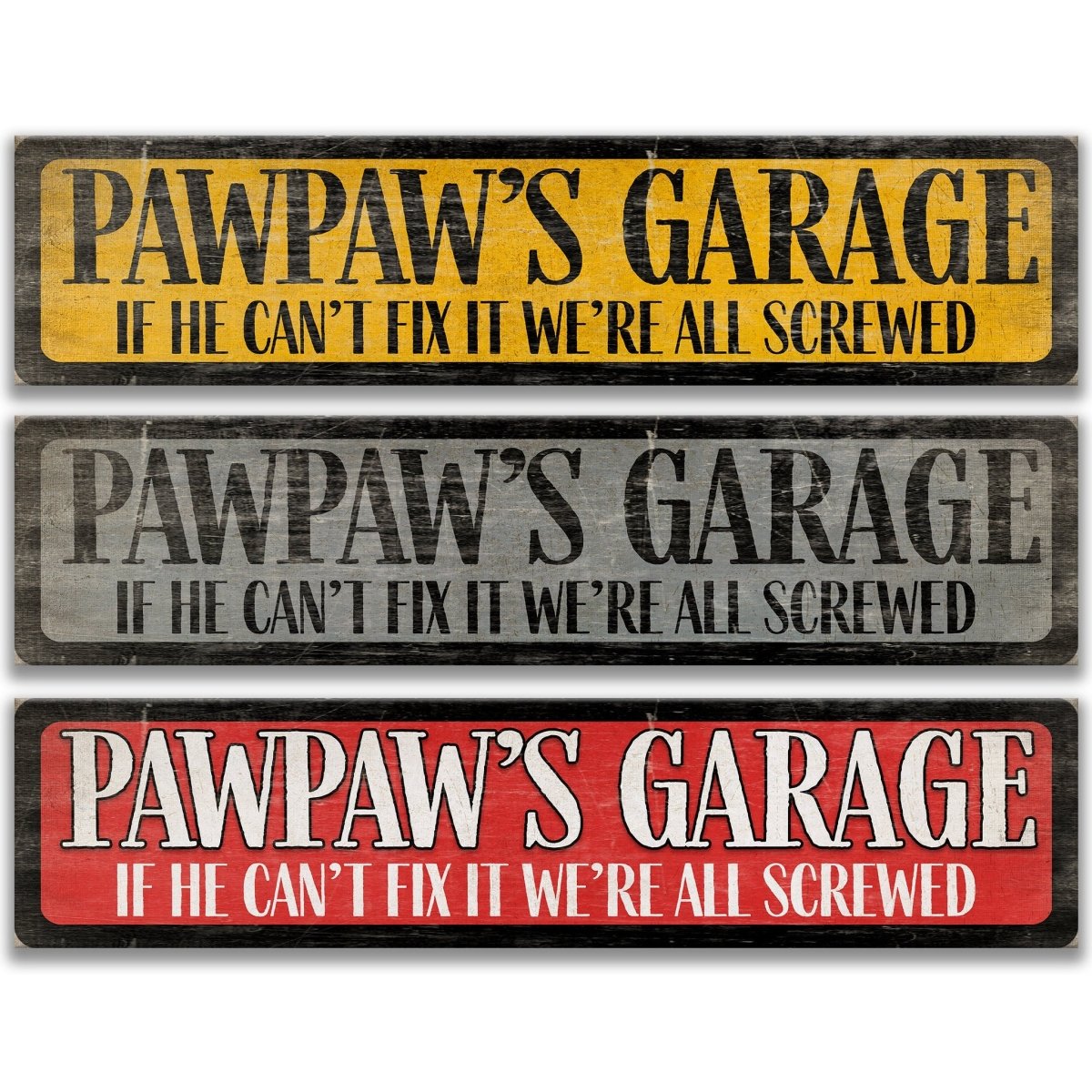 three signs with the same message, stating "Pawpaw's Garage" and "If he can't fix it, we're all screwed".